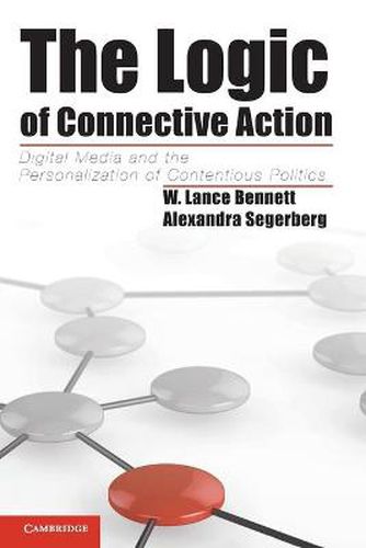 Cover image for The Logic of Connective Action: Digital Media and the Personalization of Contentious Politics