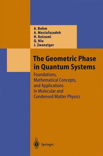 Cover image for The Geometric Phase in Quantum Systems: Foundations, Mathematical Concepts, and Applications in Molecular and Condensed Matter Physics