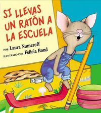 Cover image for Si Llevas Un Raton a la Escuela: If You Take a Mouse to School (Spanish Edition)