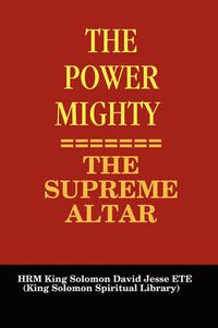 Cover image for THE Power Mighty - the Supreme Altar