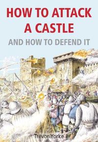 Cover image for How to Attack A Castle: And How To Defend It