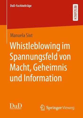 Cover image for Whistleblowing Im Spannungsfeld Von Macht, Geheimnis Und Information