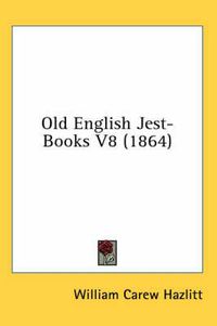 Cover image for Old English Jest-Books V8 (1864)