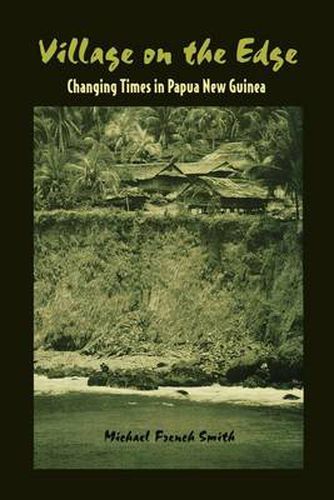 Cover image for Village on the Edge: Changing Times in Papua New Guinea