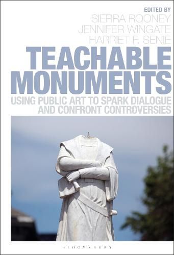 Cover image for Teachable Monuments: Using Public Art to Spark Dialogue and Confront Controversy