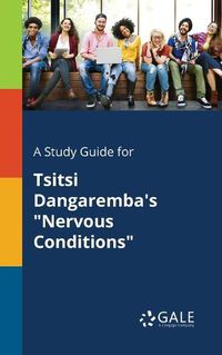 Cover image for A Study Guide for Tsitsi Dangaremba's Nervous Conditions