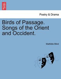 Cover image for Birds of Passage. Songs of the Orient and Occident.