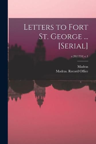 Cover image for Letters to Fort St. George ... [serial]; v.20(1731) c.1