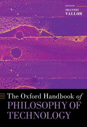 The Oxford Handbook of Philosophy of Technology