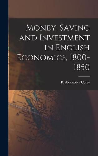 Cover image for Money, Saving and Investment in English Economics, 1800-1850