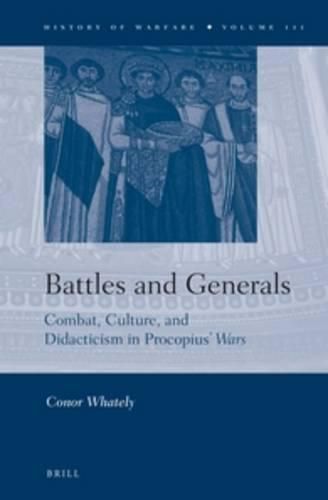 Cover image for Battles and Generals: Combat, Culture, and Didacticism in Procopius' Wars