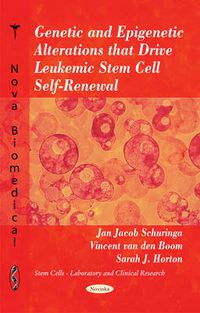 Cover image for Genetic & Epigenetic Alterations that Drive Leukemic Stem Cell Self-Renewal