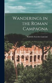 Cover image for Wanderings in the Roman Campagna