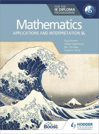 Cover image for Mathematics for the IB Diploma: Applications and interpretation SL: Applications and interpretation SL