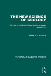 Cover image for The New Science of Geology: Studies in the Earth Sciences in the Age of Revolution