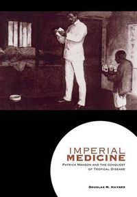 Cover image for Imperial Medicine: Patrick Manson and the Conquest of Tropical Disease