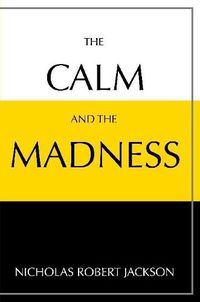 Cover image for The Calm and the Madness