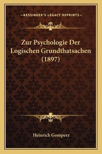 Cover image for Zur Psychologie Der Logischen Grundthatsachen (1897)