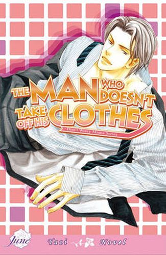 The Man Who Doesn't Take Off His Clothes: (Yaoi Novel)
