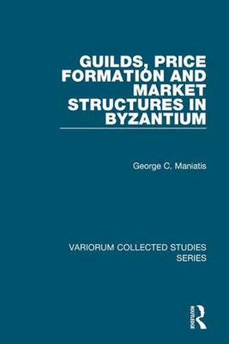 Cover image for Guilds, Price Formation and Market Structures in Byzantium