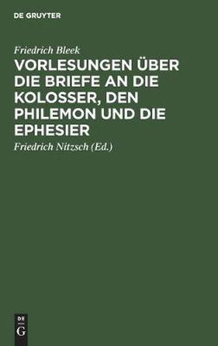 Vorlesungen uber die Briefe an die Kolosser, den Philemon und die Ephesier