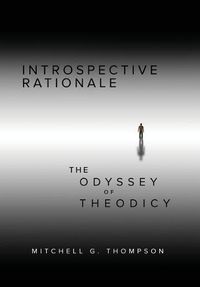 Cover image for Introspective Rationale: The Odyssey of Theodicy