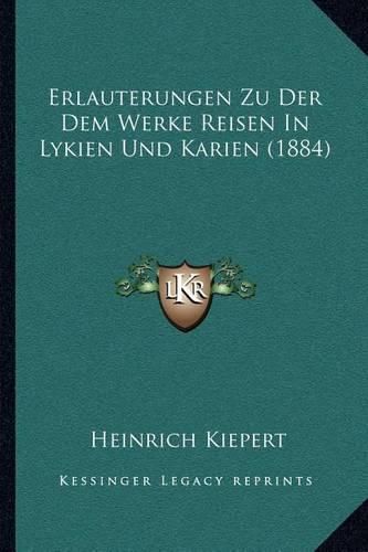 Cover image for Erlauterungen Zu Der Dem Werke Reisen in Lykien Und Karien (1884)