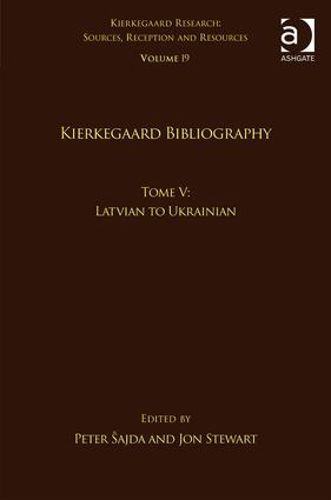 Cover image for Volume 19, Tome V: Kierkegaard Bibliography: Latvian to Ukrainian