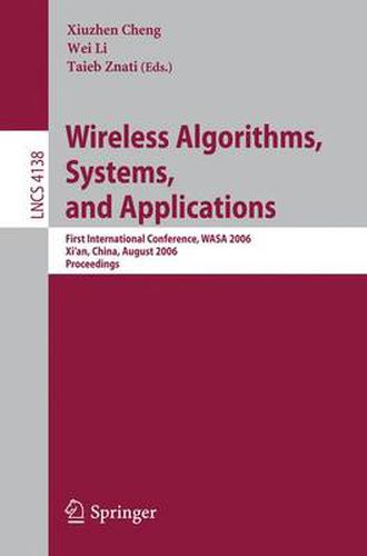 Cover image for Wireless Algorithms, Systems, and Applications: First International Conference, WASA 2006, Xi'an, China, August 15-17, 2006, Proceedings