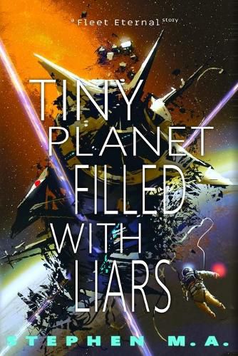 Cover image for Tiny Planet Filled With Liars: a Fleet Eternal story