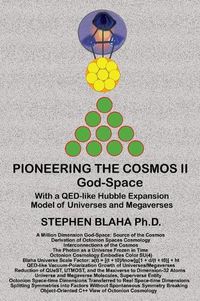 Cover image for Pioneering the Octonion Cosmos II God-Space: With a QED-like Hubble Expansion Model of Universes and Megaverses