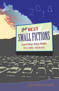 Cover image for The Best Small Fictions 2018