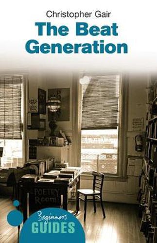 Cover image for The Beat Generation: A Beginner's Guide