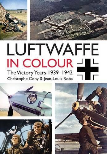 Cover image for The Luftwaffe in Colour: The Victory Years, 1939-1942