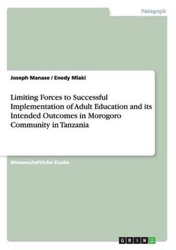 Cover image for Limiting Forces to Successful Implementation of Adult Education and its Intended Outcomes in Morogoro Community in Tanzania