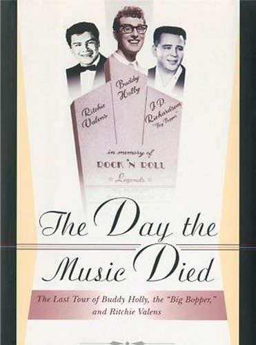 Cover image for The Day the Music Died: The Last Tour of Buddy Holly, the Big Bopper and Ritchie Valens