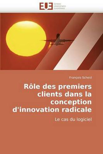 Cover image for Rle Des Premiers Clients Dans La Conception D'Innovation Radicale