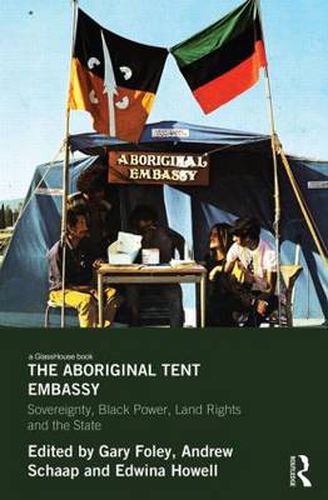 Cover image for The Aboriginal Tent Embassy: Sovereignty, Black Power, Land Rights and the State