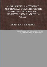 Cover image for Analisis De La Actividad Asistencial Del Servicio De Medicina Interna Del Hospital "San Juan De La Cruz"