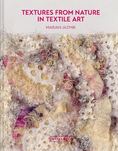 Cover image for Textures from Nature in Textile Art: Natural inspiration for mixed-media and textile artists