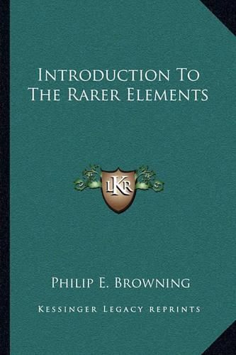 Introduction to the Rarer Elements