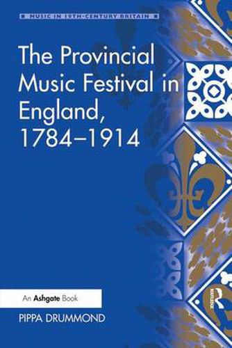 Cover image for The Provincial Music Festival in England, 1784-1914