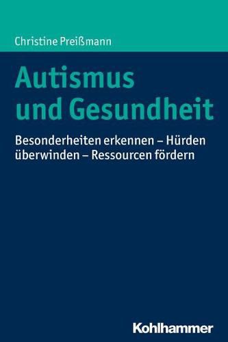 Cover image for Autismus Und Gesundheit: Besonderheiten Erkennen - Hurden Uberwinden - Ressourcen Fordern