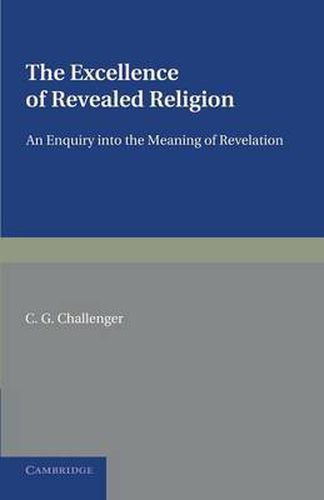 Cover image for The Excellence of Revealed Religion: An Enquiry into the Meaning of Revelation