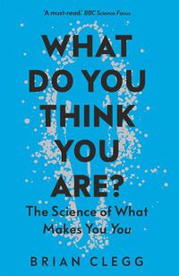 Cover image for What Do You Think You Are?: The Science of What Makes You You