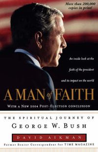 Cover image for A Man of Faith: The Spiritual Journey of George W. Bush