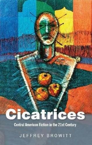 Cover image for Cicatrices: Central American Fiction in the 21st Century