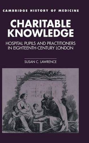 Cover image for Charitable Knowledge: Hospital Pupils and Practitioners in Eighteenth-Century London