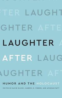 Cover image for Laughter After: Humor and the Holocaust