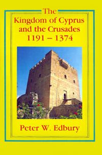 Cover image for The Kingdom of Cyprus and the Crusades, 1191-1374